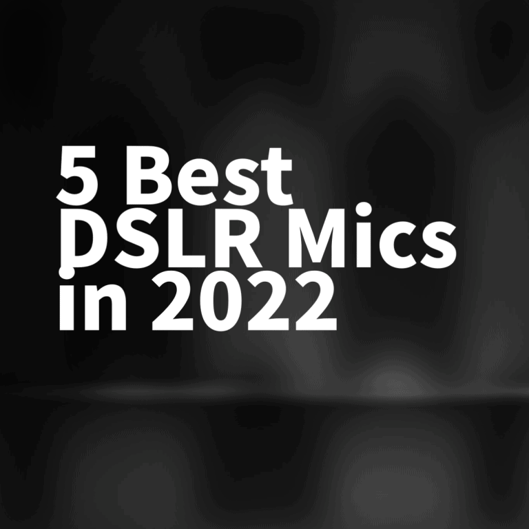 5 Best DLSR Microphones for 2022